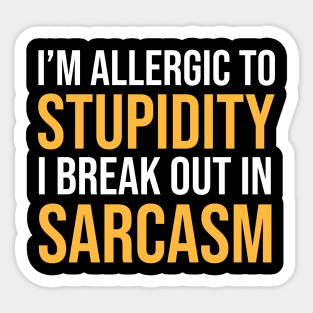 I'm Allergic To Stupidity I Break Out In Sarcasm Funny Sarcastic Shirt , Womens Shirt , Funny Humorous T-Shirt | Sarcastic Gifts Sticker